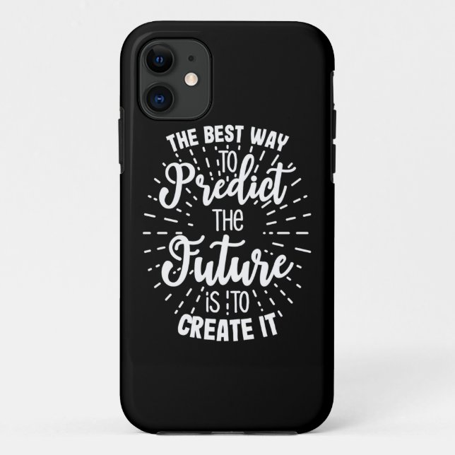 Birthday Gift The Best Way To Predict The Future Case-Mate iPhone Case (Back)