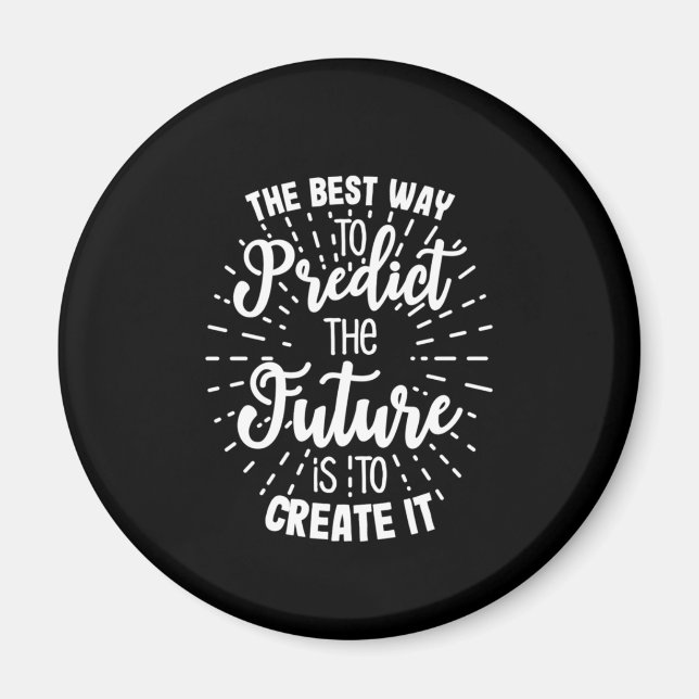 Birthday Gift The Best Way To Predict The Future Magnet (Front)
