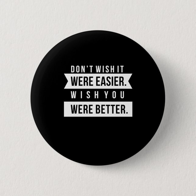 Birthday Gift Wish You Were Better 2 Inch Round Button (Front)