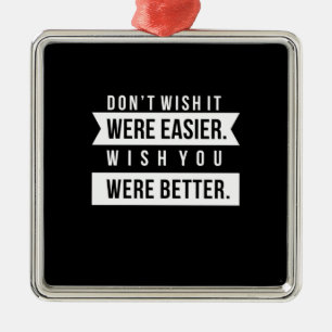 Birthday Gift Wish You Were Better Metal Ornament