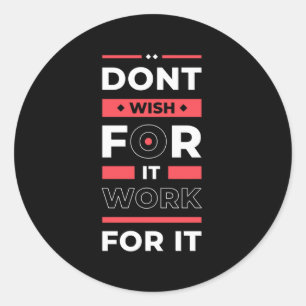 Birthday Gift Work For It Classic Round Sticker