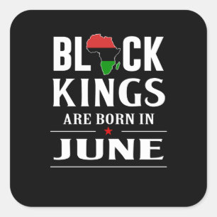 Birthday Gifts   Black Kings Are Born In June Square Sticker