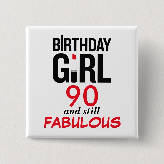 Birthday Girl 90 and still FABULOUS 2 Inch Square Button (Front)