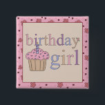 Birthday Girl Button<br><div class="desc">"Birthday Girl" for that special someone's birthday!</div>