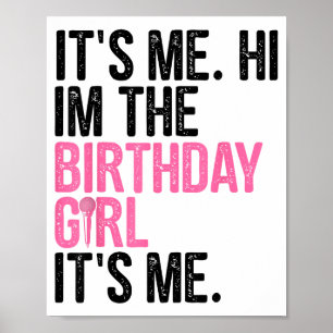 Birthday Girl Its Me Hi Im The Birthday Girl Its M Poster