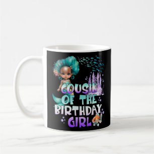 Birthday Girl Mermaid Cousin Of The Birthday Girl Coffee Mug