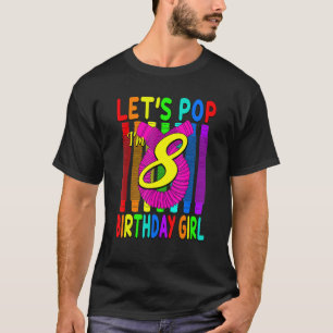 Birthday Girl Pop Tube Theme 8 Year Old Birthday T-Shirt