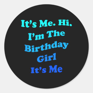 Birthday Girl Quote Funny Novelty For Ladies And Classic Round Sticker