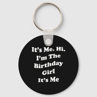 Birthday Girl Quote Funny Novelty For Ladies And Keychain