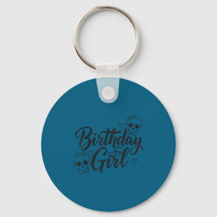 Birthday Girl Skull Skeleton Lover Cute Funny Kawa Keychain