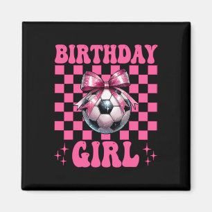 Birthday Girl Soccer Girl Soccer Mom Mama Coquette Magnet