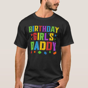 Birthday Girl's Daddy Blocks Master Builder Brick  T-Shirt