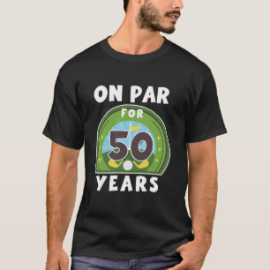 Birthday Golf On Par 50th Birthday Turning 50 Year T-Shirt