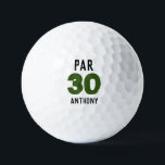 Birthday Golfer Funny 30th Party Par Thirty Golf Balls<br><div class="desc">Par 30. Funny 30th birthday quote golf balls. Perfect for husband,  partner,  brother. Golfer gift idea. You can personalize the year and name.</div>