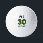 Birthday Golfer Funny 30th Party Par Thirty Golf Balls<br><div class="desc">Par 30. Funny 30th birthday quote golf balls. Perfect for husband,  partner,  brother. Golfer gift idea. You can personalize the year and name.</div>