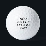 Birthday Golfer Funny 40th happy Dad Golf Balls<br><div class="desc">BEST GOLFER EVER BY PAR!. Funny 40th birthday quote. Perfect for son,  brother,  husband. Golfer gift idea. You can personalize the year.</div>