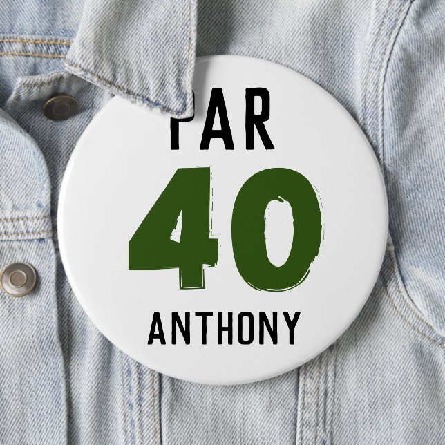 Birthday Golfer Funny 40th happy Dad Par 6 Inch Round Button (In Situ)
