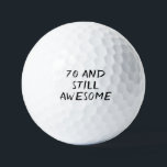 Birthday Golfer Funny 70th happy Dad Golf Balls<br><div class="desc">70 and still awesome! Funny 70th birthday quote. Perfect for dad,  grandad,  stepdad. Golfer gift idea. You can personalize it with your number.</div>