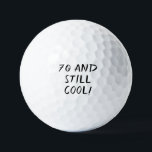 Birthday Golfer Funny 70th happy Dad Golf Balls<br><div class="desc">70 and still cool! Funny 70th birthday quote. Perfect for dad,  grandad,  stepdad. Golfer gift idea. You can personalize it with your number.</div>