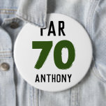 Birthday Golfer Funny 70th happy Dad Par<br><div class="desc">Par 70. Funny 70th birthday,  seventy,  quote golf button. Perfect for him,  dad,  grandad,  friend. Golfer gift idea. You can personalize the year and name.</div>
