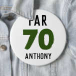 Birthday Golfer Funny 70th happy Dad Par 6 Inch Round Button<br><div class="desc">Par 70. Funny 70th birthday,  seventy,  quote golf button. Perfect for him,  dad,  grandad,  friend. Golfer gift idea. You can personalize the year and name.</div>