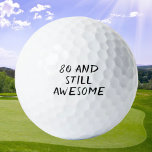Birthday Golfer Funny 80th happy Dad Golf Balls<br><div class="desc">80 and still awesome! Funny 80th birthday quote. Perfect for dad,  grandad,  stepdad. Golfer gift idea. You can personalize it with your number.</div>