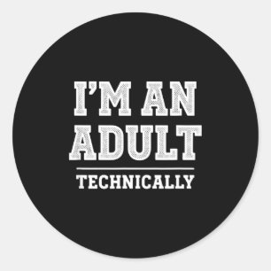 Birthday I'm An Adult Technically, Funny 18th Birt Classic Round Sticker