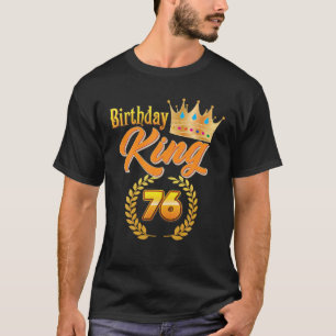 Birthday King 76 Year Old Golden Crown 76Th Birthd T-Shirt