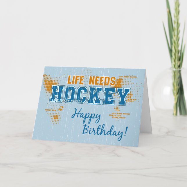 Birthday Life Needs Hockey Greeting Card (Front)