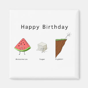 Birthday magnet, watermelon sugar high magnet