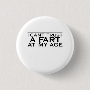 Birthday Matching I Cant Trust A Fart At My Age 1 Inch Round Button