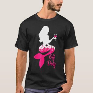 Birthday Mermaid Mom Off Duty Drinking Wine Mother T-Shirt
