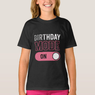 Birthday Mode On Teen T-Shirt