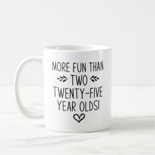 Birthday, More Fun than Two Twenty-Five Year Olds! Coffee Mug