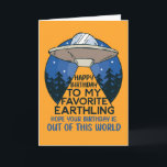 Birthday Out Of This World Funny Alien UFO Card<br><div class="desc">Happy birthday to my favourite earthling. Hope your birthday is out of this world. Funny,  humourous and sometimes sarcastic birthday cards for your family and friends. Get this fun card for your special someone. Visit our store for more cool birthday cards.</div>