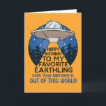 Birthday Out Of This World Funny Alien UFO Card<br><div class="desc">Happy birthday to my favourite earthling. Hope your birthday is out of this world. Funny,  humourous and sometimes sarcastic birthday cards for your family and friends. Get this fun card for your special someone. Visit our store for more cool birthday cards.</div>