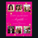 Birthday photo collage hot pink best friends poster<br><div class="desc">For a woman's 21st (or any age) birthday, celebrating her life with a collage of 6 of your high quality photos of her, her friends, family, interest or pets. Personalize and add her name, age 21 and your names. A trendy hot pink background colour. Her name is written with a...</div>