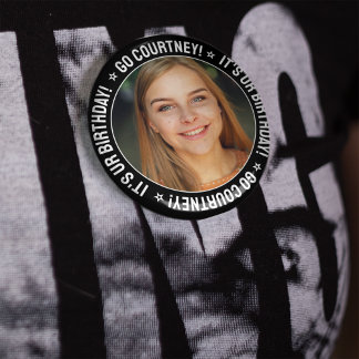 Birthday Photo Make Your Own Custom Personalized 4 Inch Round Button