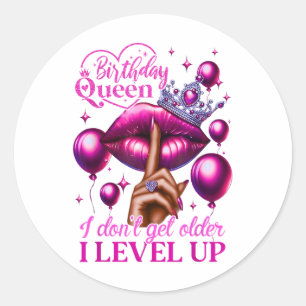 Birthday Queen I Dont Get Older I Level Up Lip Bal Classic Round Sticker