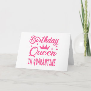 Birthday Queen in Quarantine Card