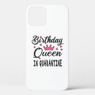 Birthday Queen in Quarantine iPhone 12 Case
