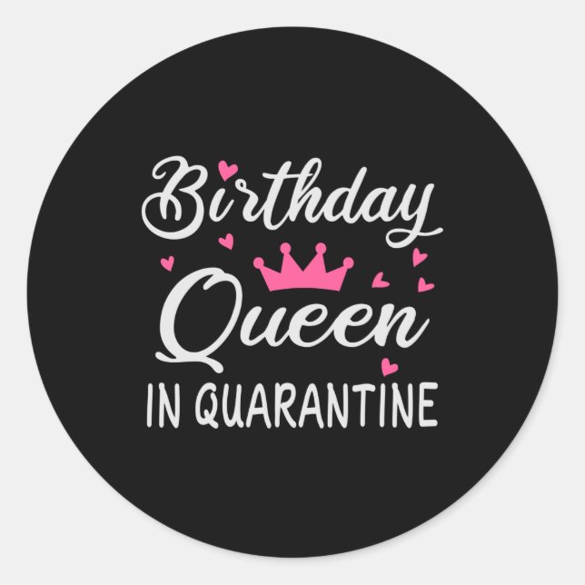 Birthday Queen in Quarantine Classic Round Sticker (Front)