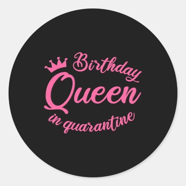 Birthday Queen in Quarantine Classic Round Sticker (Front)
