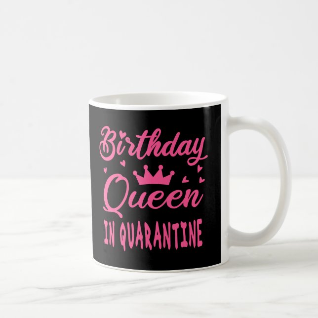 Birthday Queen in Quarantine Coffee Mug (Right)