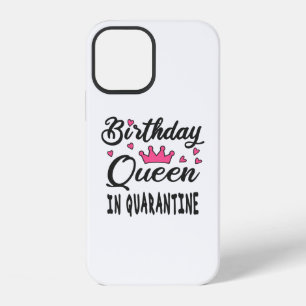 Birthday Queen in Quarantine iPhone 12 Case