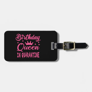 Birthday Queen in Quarantine Luggage Tag