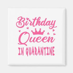 Birthday Queen in Quarantine Magnet