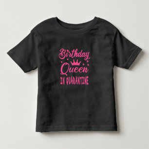 Birthday Queen in Quarantine Toddler T-shirt