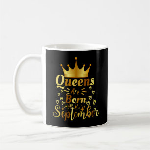 Birthday, Queens Are Born In September Coffee Mug