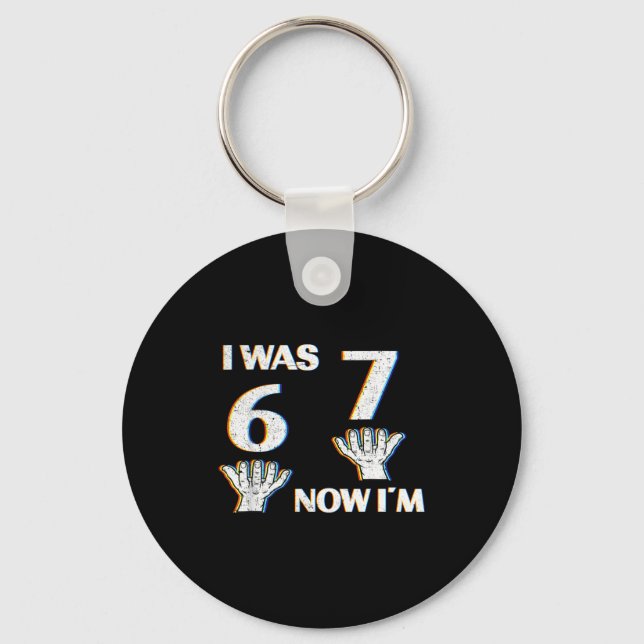 Birthday Shirt I Was 6 Now I'm 7 67 Funny For Kids Keychain (Front)